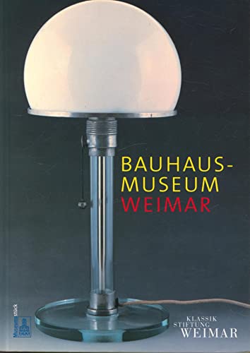 Bauhaus-Museum Weimar: Hrsg:: Klassik Stiftung Weimar (Museumsstück) von Deutscher Kunstverlag